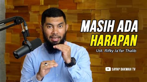 Masih Ada Harapan Ust Rifky Ja Far Thalib Youtube