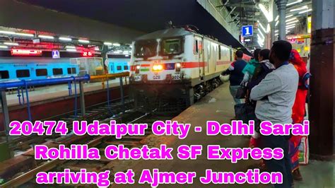 20474 Udaipur City Delhi Sarai Rohilla Chetak Sf Express Arriving At Ajmer Junction Youtube