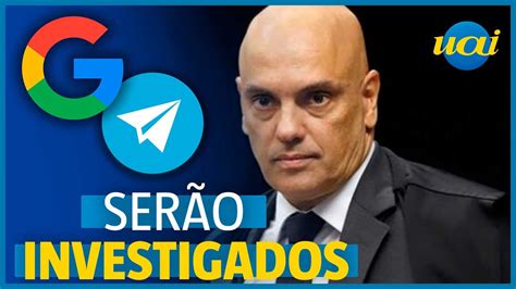 Moraes Abre Inqu Rito Contra Dirigentes Do Google E Telegram Youtube