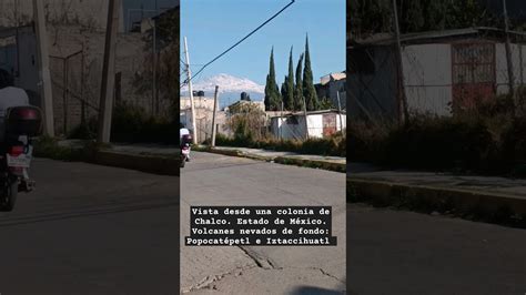 Vista Desde Una Colonia De Chalco Estado De M Xico Volcanes Nevados