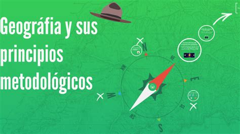 Geografía y sus principios Metodológicos by Armando González on Prezi