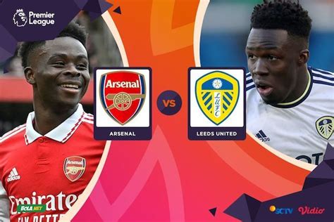 Link Nonton Live Streaming Premier League Arsenal Vs Leeds Di Champions Tv Dan Vidio