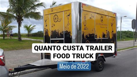 Quanto Custa Trailer Food Truck No Meio Do Ano De 2022 Trailer Novo