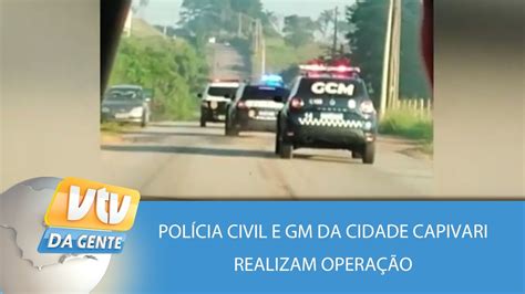 Pol Cia Civil E Gm Da Cidade Capivari Realizam Opera O Vtv Da Gente