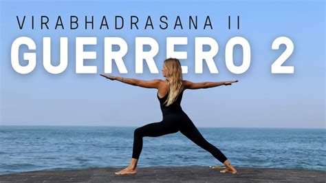 Postura Del Guerrero Ii Virabhadrasana Ii Luc A Liencres Yoga Youtube