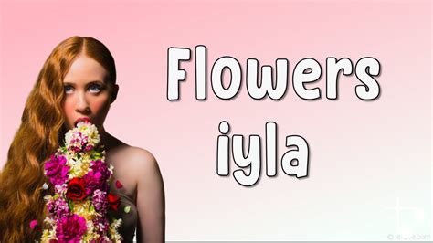 Flowers Iyla Lyrics Youtube