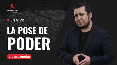 EN VIVO CLASE GRATUITA DE ORATORIA La Pose De Poder YouTube