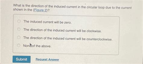 Solved What is the direction of the induced current in the | Chegg.com