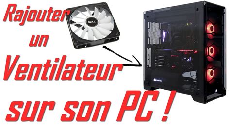 Comment Rajouter Un Ventilateur Sur Son Pc Youtube