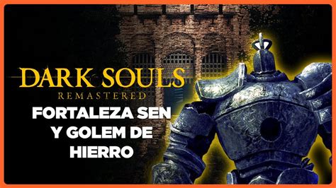 Fortaleza Sen Y Golem De Hierro Dark Souls Youtube