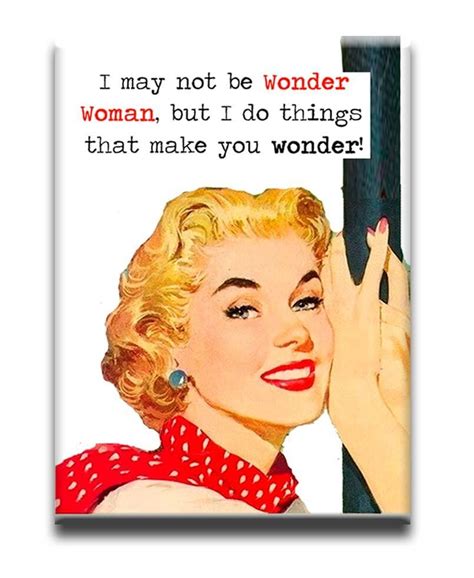 I May Not Be Wonder Woman Retro Magnet Retro Magnets Funny Happy Birthday Wishes Make It