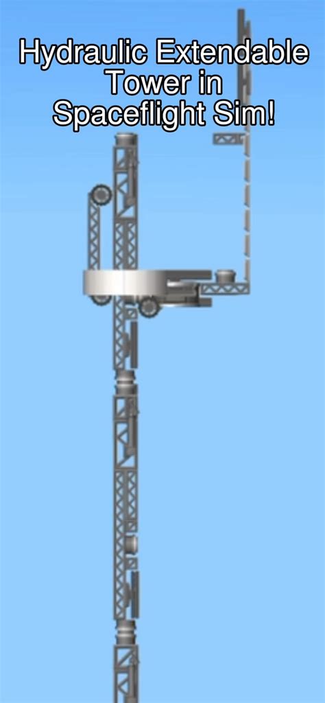 Hydraulic Extendable Tower in Spaceflight Sim! (prototype) : r ...