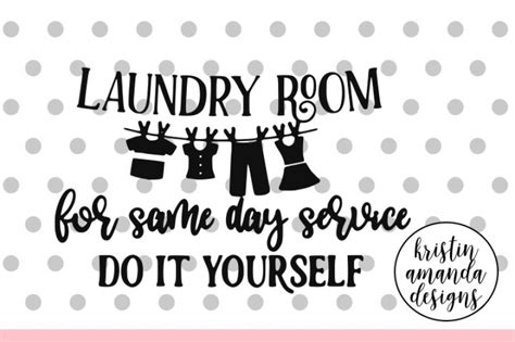 Laundry Room For Same Day Service Do It Yourself Svg Dxf Eps Png Cut