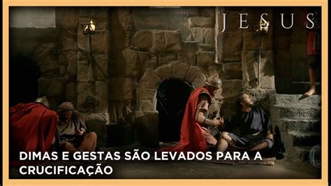 Dimas E Gestas S O Levados Para A Crucifica O Novela Jesus Youtube