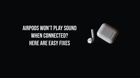 AirPods Won T Play Sound When Connected Here Are Easy Fixes In 2023