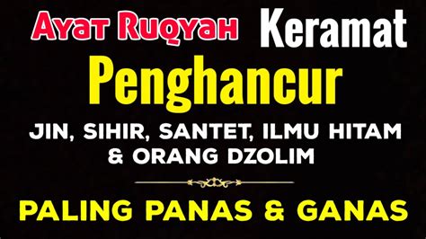 AYAT RUQYAH KERAMAT PALING PANAS DAN GANASPenangkal Sihir Santet Dan