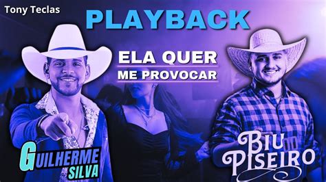 Playback Da Musica Ela Quer Me Provocar Guilherme Silva E Biu Do