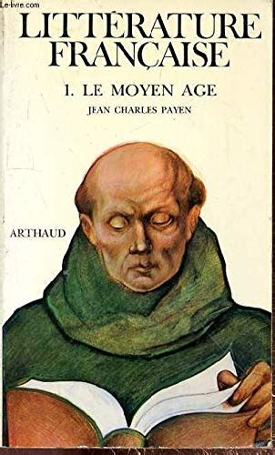 Litterature Francaise T1 Le Moyen Age Payen Jean Charles