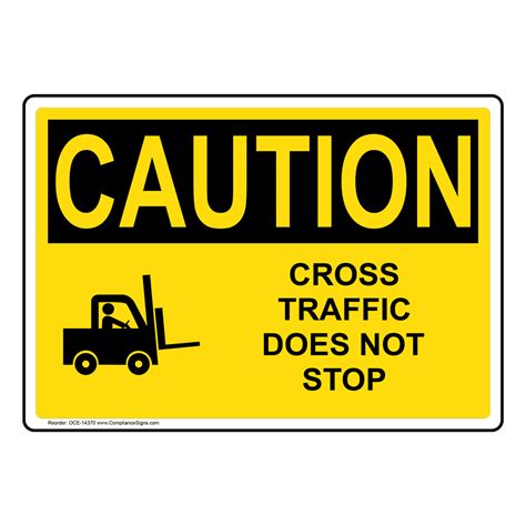 Osha Sign Caution Cross Traffic Does Not Stop Sign Machinery