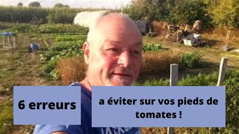 Les Erreurs A Viter Sur Vos Pieds De Tomates Youtube