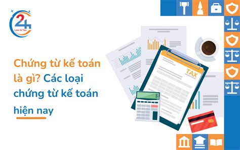 Chứng Từ Kế Toán Là Gì Các Loại Chứng Từ Kế Toán Hiện Nay