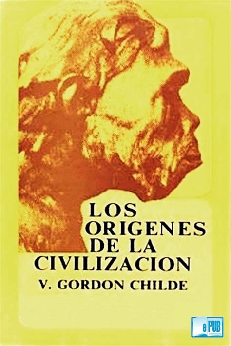 Los orígenes de la civilización Vere Gordon Childe ePubGratis