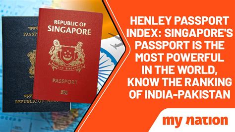 Henley Passport Index Singapores Passport Is Worlds Most Powerful