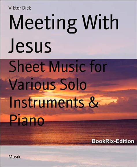 Meeting With Jesus Sheet Music For Various Solo Instruments And Piano Ebook Dick