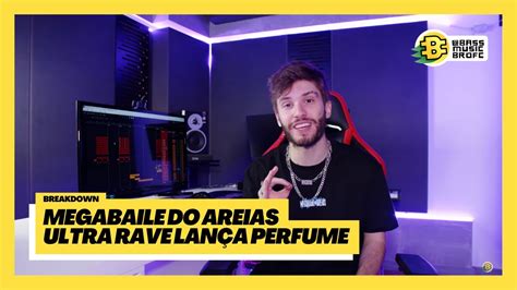 Megabaile Do Areias Ultra Rave Lan A Perfume Bassmusicbr Breakdown