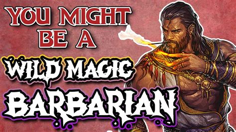 You Might Be A Wild Magic Barbarian Barbarian Subclass Guide For Dnd 5e Youtube