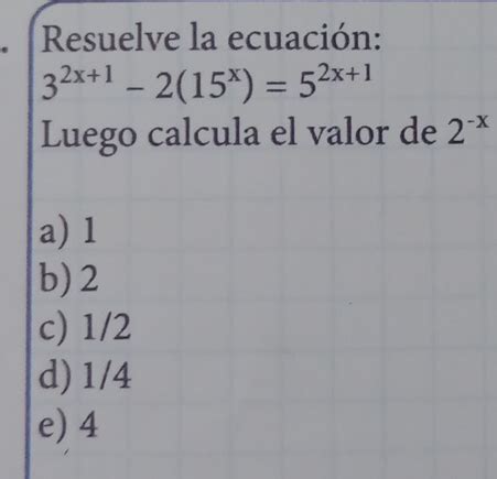 Solved Resuelve la ecuación 3 2x 1 2 15 x 5 2x 1 Luego calcula