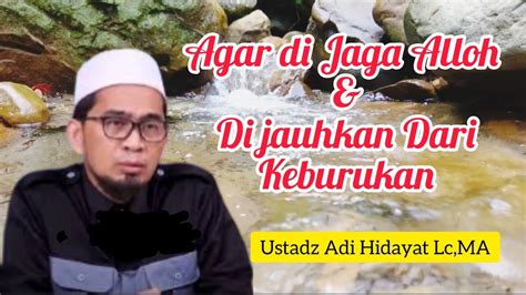 Ingin Dijaga Dan Dijauhkan Dari Keburukan Amalkan Ini Ustadz Adi