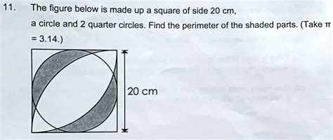 SOLVED 11 The Figure Below Is Made Up A Square Of Side 20 Cm A