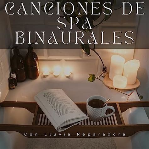 Play Canciones De Spa Binaurales Con Lluvia Reparadora By Spa De Ritmos