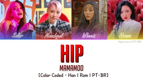 MAMAMOO HIP Letra Tradução Color Coded Lyrics Han Rom PT BR