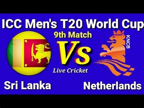 Sri Lanka Vs Netherlands SL Vs NED Live Score Streaming 9th Match ICC