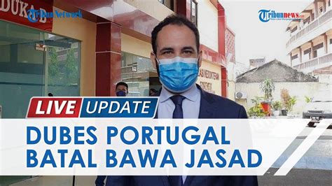 Dubes Portugal Batal Bawa Jenazah Wna Rocardo Korban Kebakaran Lapas