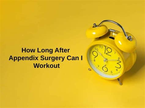 long  appendix surgery   workout