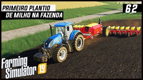 Primeiro Plantio De Milho Farming Simulator Pt Br Youtube