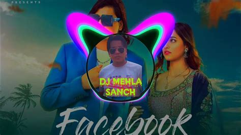 Facebook Amit Saini Rohtakia Remix By Dj Mehla Sanch Youtube