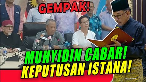 APA SUDAH JADI DENGAN MUHYIDDIN CABAR KEPUTUSAN ISTANA YouTube