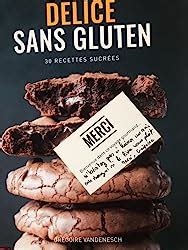 Amazon Fr D Lice Sans Gluten Livre De Recettes Sans Gluten Et Sans