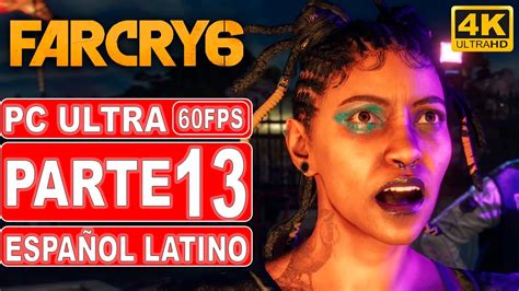 Far Cry 6 Gameplay en Español Latino Parte 13 PC Ultra 4K 60FPS