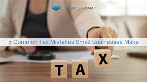 5 Common Tax Mistakes Small Businesses Make Cloud Friday