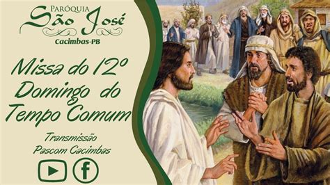 MISSA DO 12º DOMINGO DO TEMPO COMUM Dia 21 06 2020 YouTube