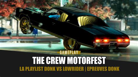 The Crew Motorfest La Playlist Donk Vs Lowrider Epreuves Donk YouTube