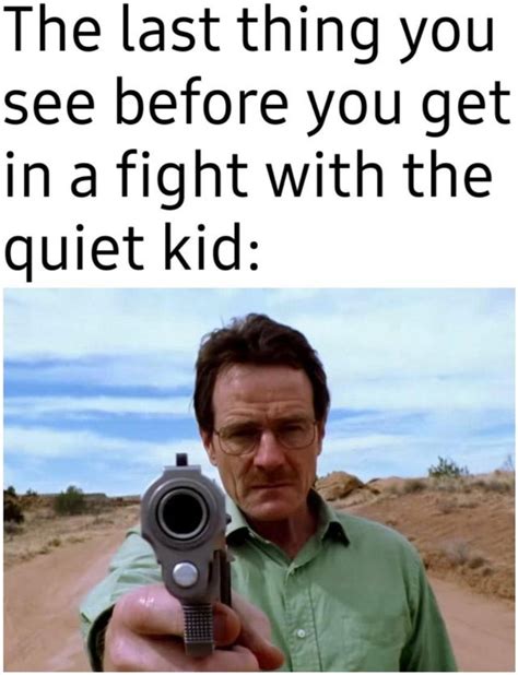 quiet kid - Meme by isaidnope :) Memedroid