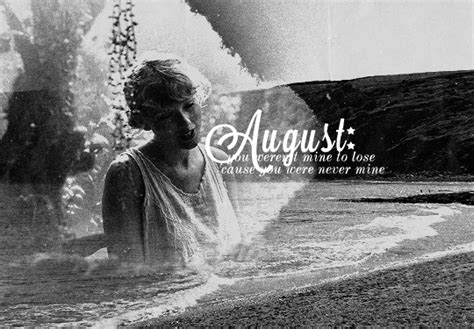 August By Taylor Swift But I Can See Us Lost In Hi Its Me