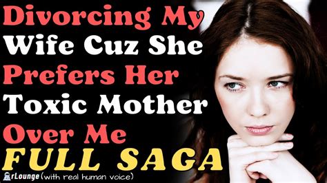 Divorcing My Wife Because She Prefers Her Toxic Mother Over Me Full Saga Youtube