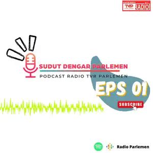 RADIO PARLEMEN Podcast Sudut Dengar Parlemen Ibu Utut Adianto Nita